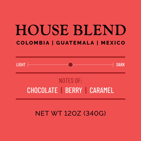 Our House Blend Coffee has notes of chocolate, berry and caramel